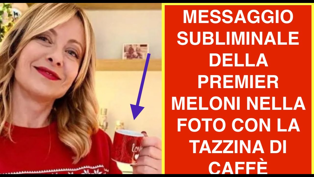 MESSAGGIO SUBLIMINALE DELLA PREMIER MELONI NELLA FOTO CON LA TAZZINA DI CAFFÈ