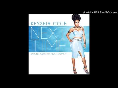 Keyshia Cole -  Next Time (Wont Give My Heart Away)
