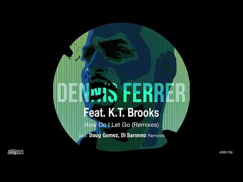 Dennis Ferrer feat. K. T. Brooks - How Do I Let Go (Doug Gomez Merecumbe Soul Remix)