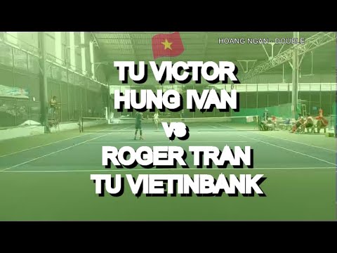 Tu Victor 705 - Hung Ivan 🆚 Roger Tran - Tu Vietinbank 690 * 174 Vntennis - Hoang Ngan - Double