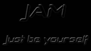 Jam - Just Be Yourself
