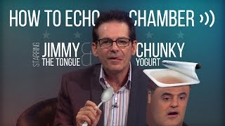 How to Echo Chamber Starring Jimmy the Tongue and Chunky Yogurt