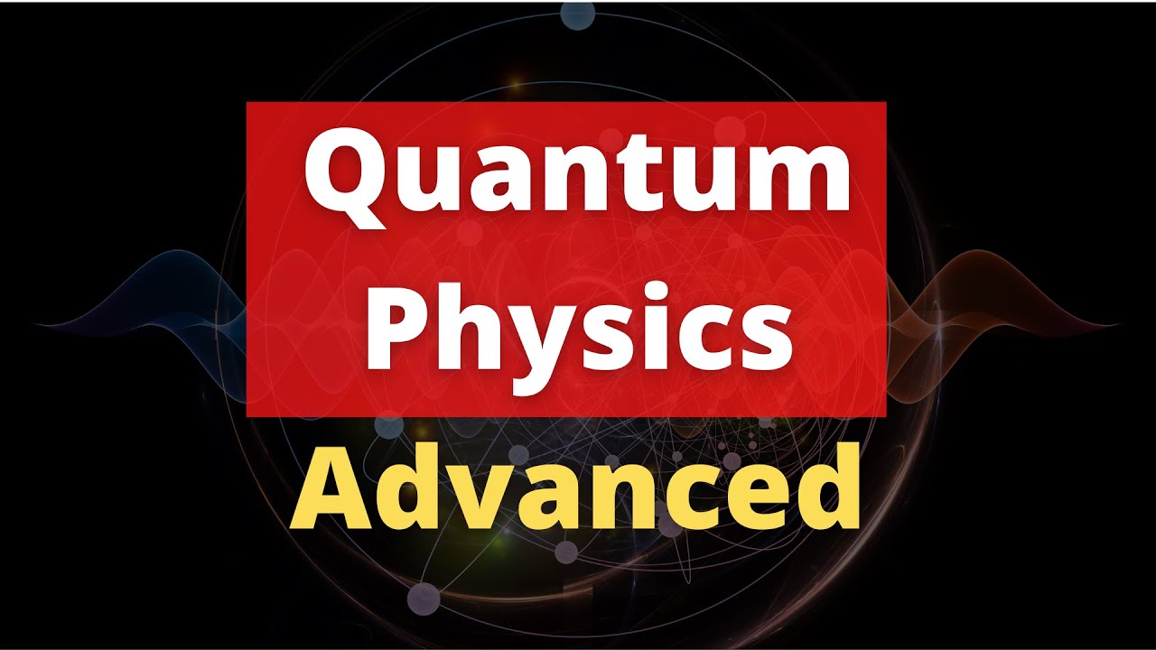 Advanced Quantum Physics Full Course | Quantum Mechanics Course