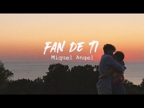 Fan De Ti | Miquel Angel Official