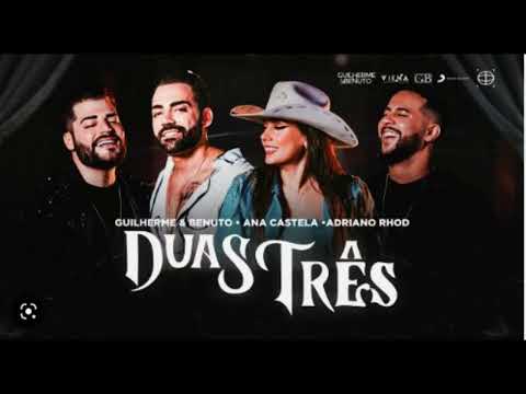 Duas Três - Guilherme e Benuto, Ana Castela e Adriano Rhod