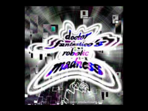 Totally Fantastic - Doctor Fantastico - Robotic Madness Track 13 - SyCx1 Productions [Official]