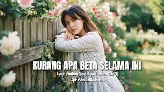 Download lagu Lagu Ambon Nostalgia Terbaru 2026 'KURANG APA BETA SELAMA INI mp3