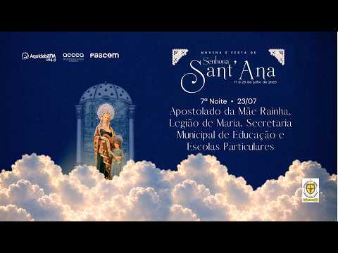 7ª Noite – Novena Srª Sant'Ana 2026 – Mãe Rainha, Legião de Maria, Sec. Mun. de Educação