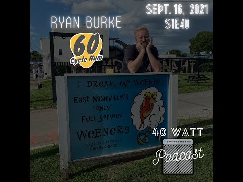 S1E40 - Ryan Burke from 60 Cycle Hum