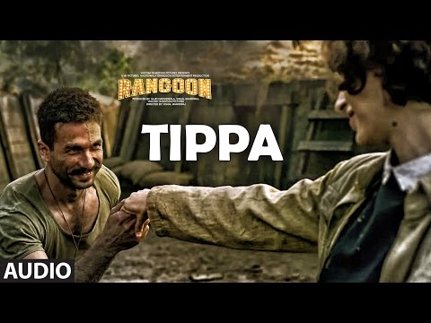 Tippa Full Audio Song | Rangoon | Saif Ali Khan, Kangana Ranaut, Shahid Kapoor | T-Series