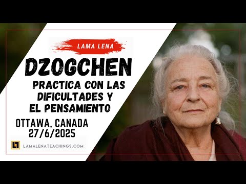 Dzogchen - Practice with difficulties and thinking | Ottawa, Canada