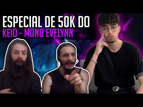 TILTANDO STREAMERS E PROPLAYERS - ESPECIAL 50K | REAGINDO PELA PRIMEIRA VEZ AO KEIO: MONO EVELYNN!!!