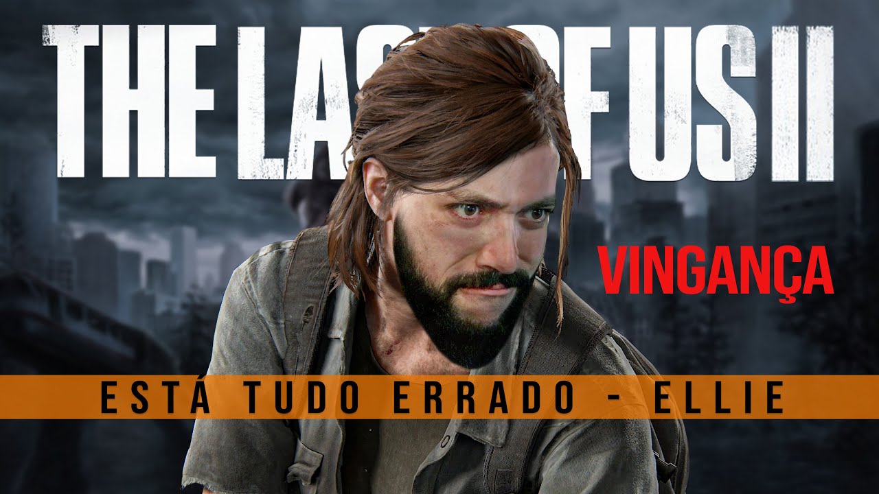 ESTÁ TUDO ERRADO COM: The Last of Us 2 - ft. Dubladores do Game 1/2