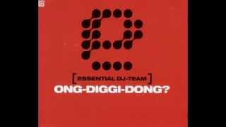 Essential DJ Team - Ong Diggi Dong? (Original Club Mix) 2001