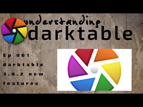 darktable ep 061 - dt 3.0.2 released
