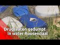 Drugsvaten gedumpt in Roosendaalse Vliet