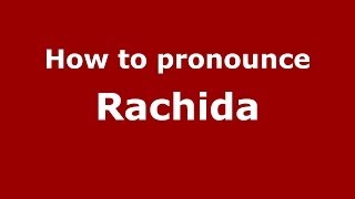 How to pronounce Rachida