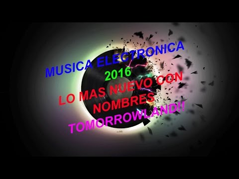 Musica Electronica 2016 | Lo Más Nuevo Con Nombres