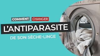Sèche-linge : Changer l'antiparasite