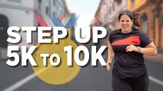 STEP UP: 5K TO 10K