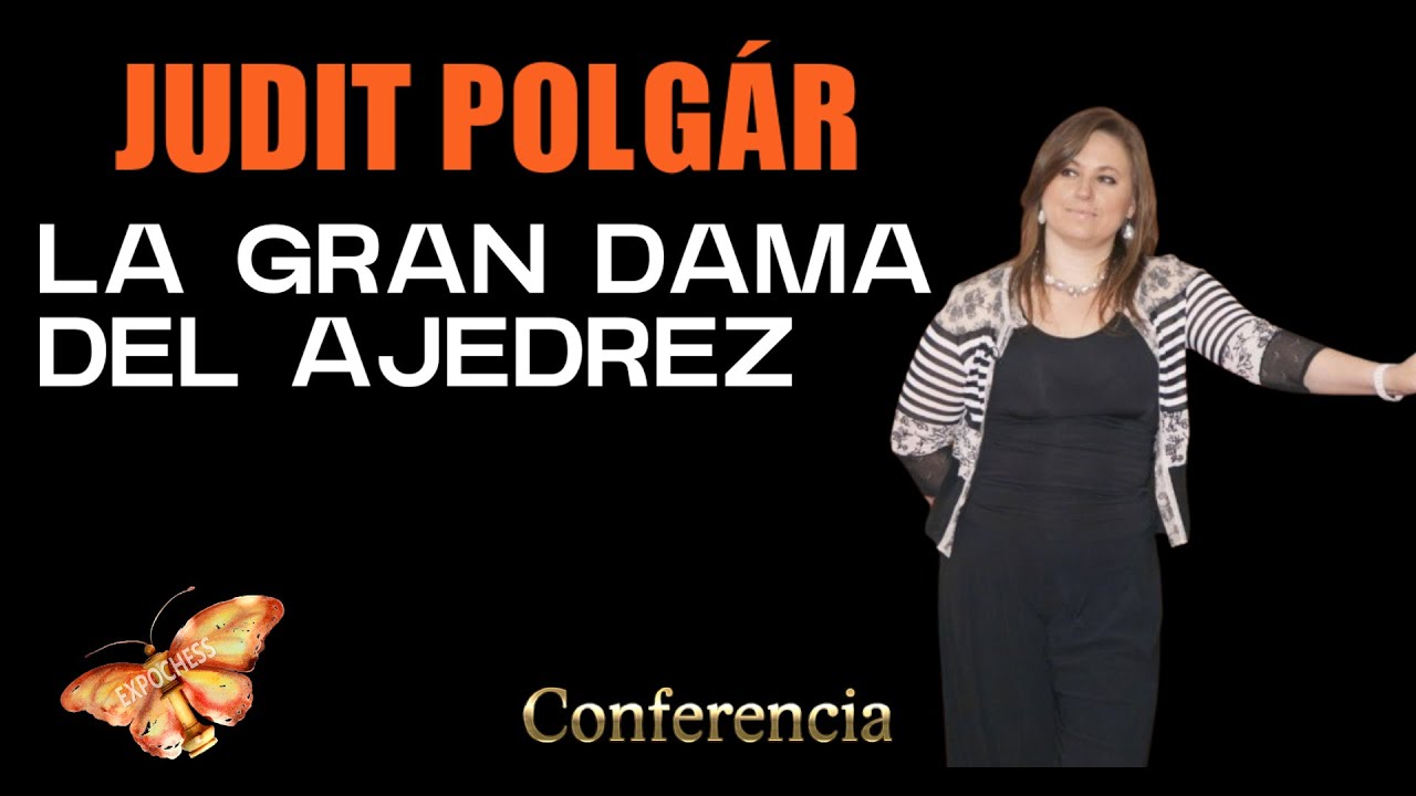 Judit Polgár - Ponencia: Pensar, planificar y mover