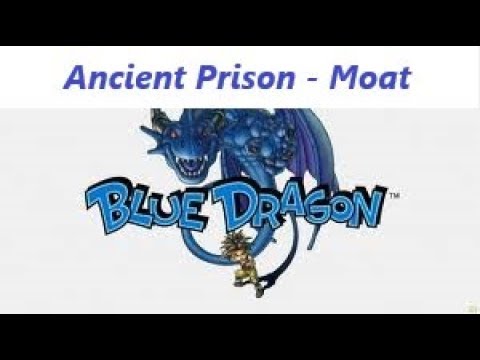 Blue Dragon - Ancient Prison - Moat - 26