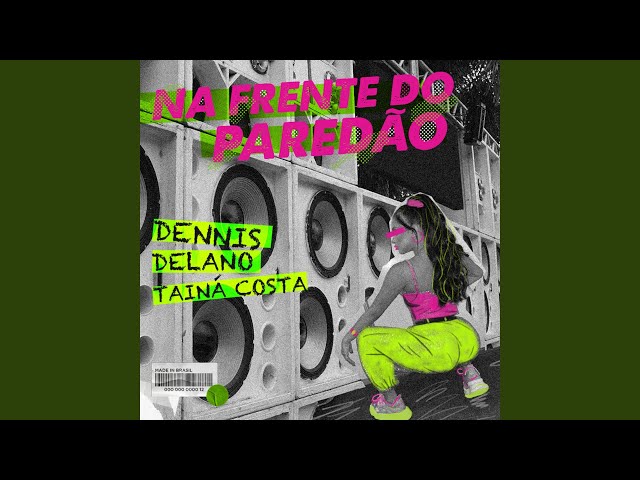 Música Na Frente do Paredão - Dennis DJ (Com Delano e Tainá Costa) () 