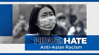 Hidden Hate: Anti-Asian Racism