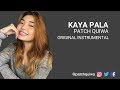Kaya Pala by Patch Quiwa | Original Song Instrumental