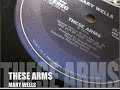 These Arms ~ Mary Wells