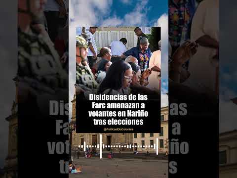 Amenazas de disidencias de Farc a votantes de nuevo presidente en Nariño #colombia