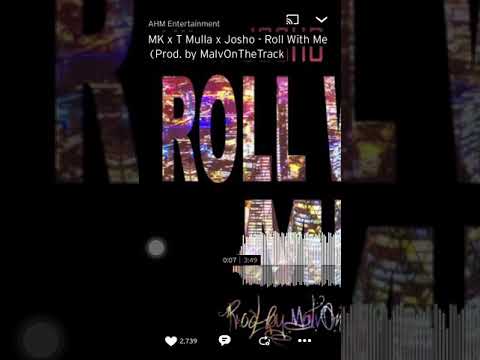 T Mulla, ft. Josho & MK - Roll With Me