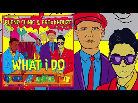 Bueno Clinic & Freakhouze - What I Do (ft.Pinnacle)