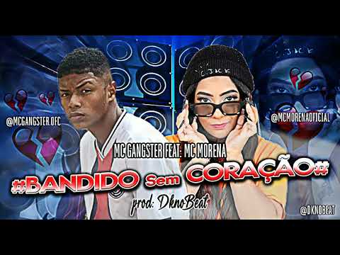 MC GANGSTER FEAT MC MORENA - BANDIDO SEM CORAÇÃO - REMIX BREGA FUNK 2022