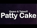 Quavo & Takeoff - Patty Cake (Clean Lyrics)