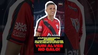 🚨 GALO TEM INTERESSE NA CONTRATAÇÃO DE YURI ALVES DO ATLÉTICO-GO! #atleticomineiro #atléticogo #galo