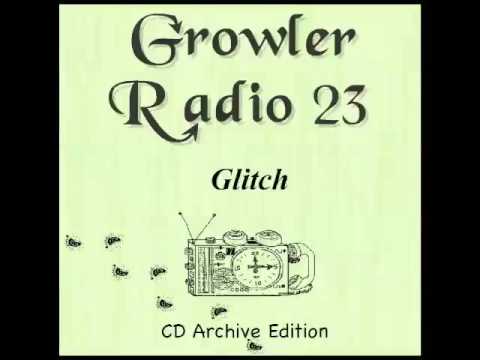 The Growler Tapes: Growler Radio 23: Glitch