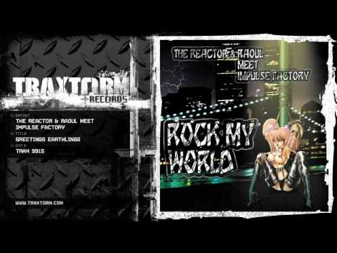 The Reactor & Raoul meet Impulse Factory - Greetings earthlings (Traxtorm Records - TRAX 9915)