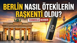 Almanya ve Göç: Berlin Nasıl "Ötekilerin Başkenti" Oldu? (Termoslu Rehberinizden