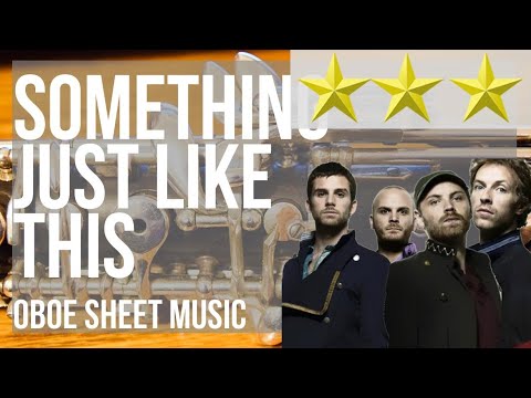 Oboe Sheet Music: How to play Something Just Like This by The Chainsmokers ft Coldplay