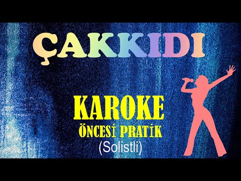 Çakkıdı - Karaoke Öncesi Pratik (Solistli)