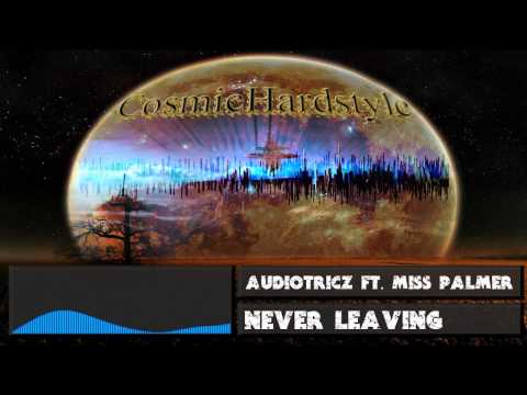 Audiotricz Ft. Miss Palmer - Never Leaving [FULL VERSION] + [HD] + [320kbps]