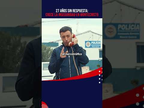 27 años sin respuesta: Crece la inseguridad en Montecristo