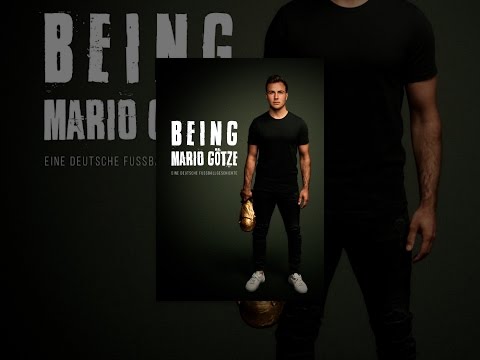 Being Mario Götze: Eine deutsche Fussballgeschichte