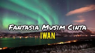 Download lagu Iwan - Fantasia Musim Cinta (lirik) mp3