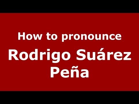 How to pronounce Rodrigo Suárez Peña (Spanish/Spain) - PronounceNames.com