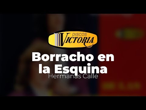 Hermanas Calle - Borracho en la Esquina