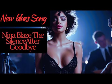 Nina Blaze – The Silence After Goodbye. Blues - Heartbreaksong. #blues #bluesmusic #newsong