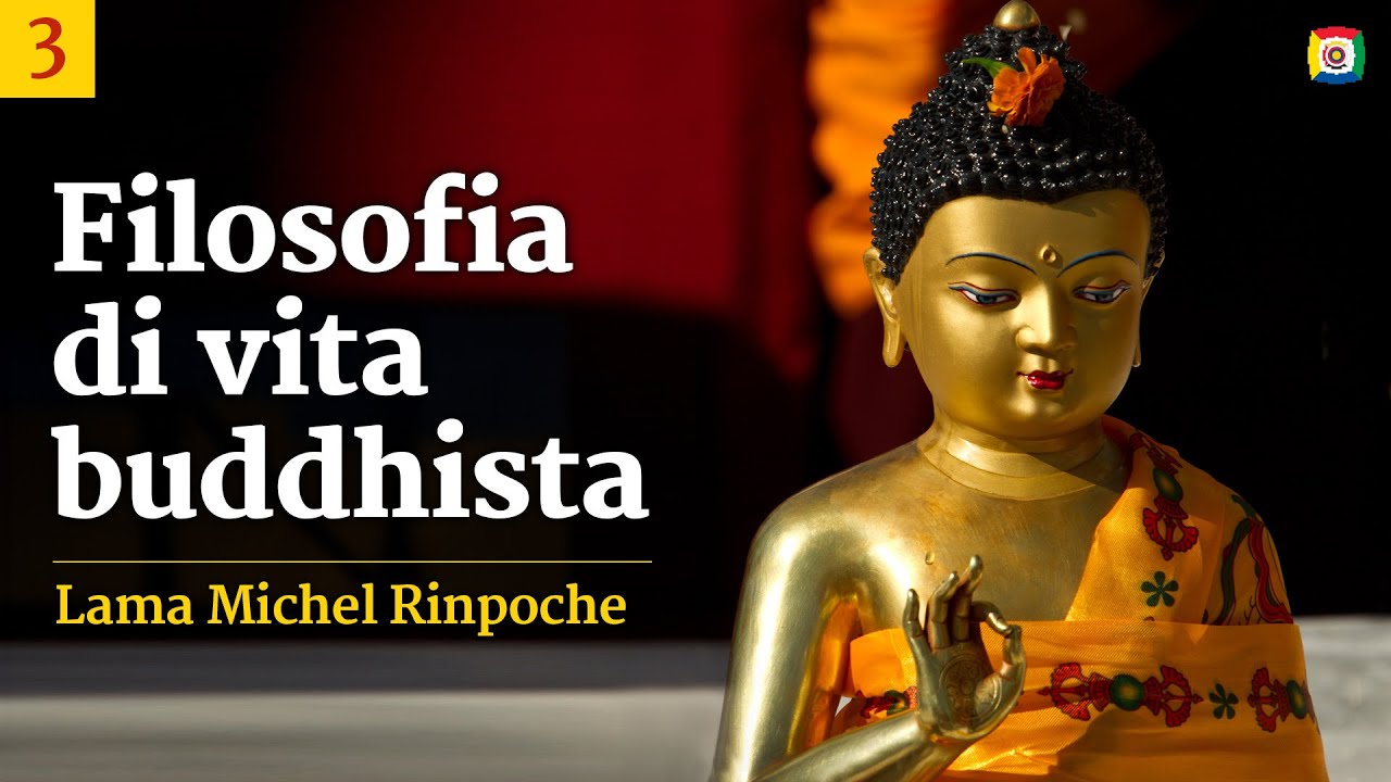 Buddhist Philosophy course: a way to know better oneself and the world in which we live  - part 3