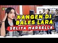 KANGEN DI BALES LARA SELIYA MARSELA AE GROUP CIREBON